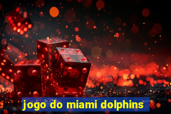 jogo do miami dolphins